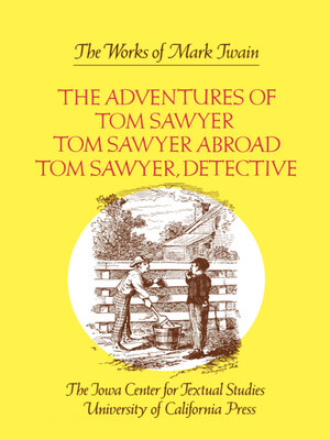 cover image of The Adventures of Tom Sawyer / Tom Sawyer Abroad  / Tom Sawyer, Detective